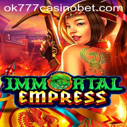 Exploring ImmortalEmpress: A New Era in OK777 Casino Games