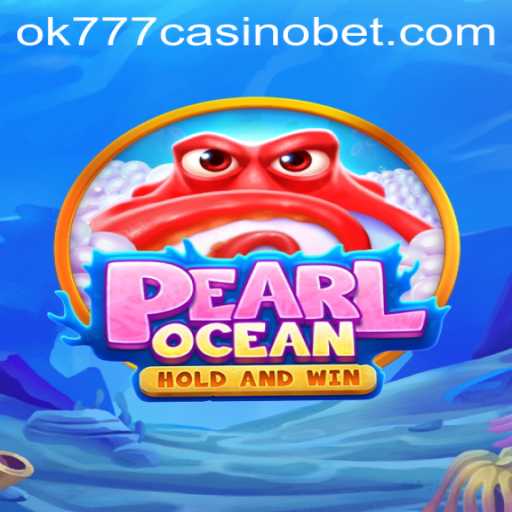 Exploring PearlOcean: The Exciting New Addition to ok777 Casino
